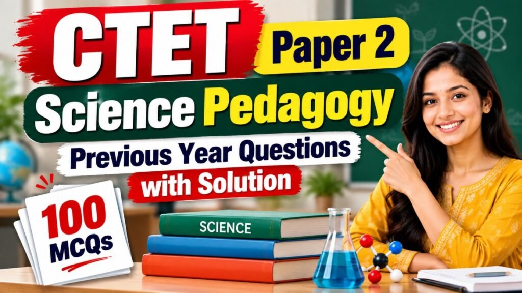 CTET Paper 2 Science Pedagogy Previous Year Questions with Solutions