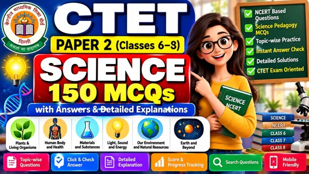 CTET Paper 2 Science MCQs 2026: 150 Questions with Answers & Explanations