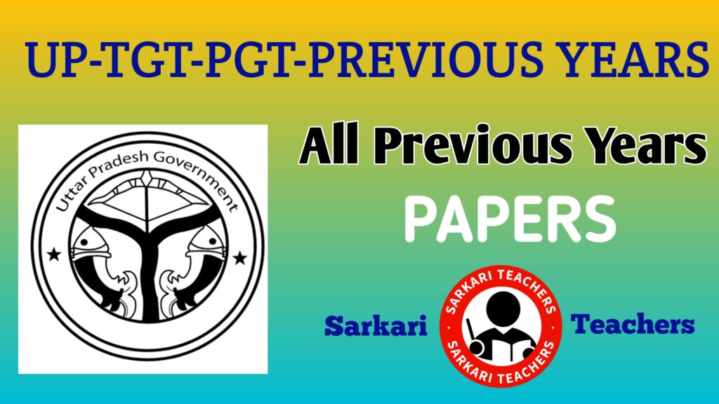 UP TGT PGT ALL PREVIOUS YEARS PAPERS