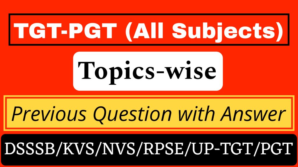 TGT PGT topic wise previous questions